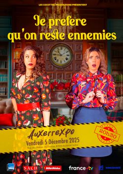 Evènement Je préfère qu'on reste ennemies le 05/12/2025 à 20:30 - Lieu :  Auxerrexpo 89006 Auxerre Cedex