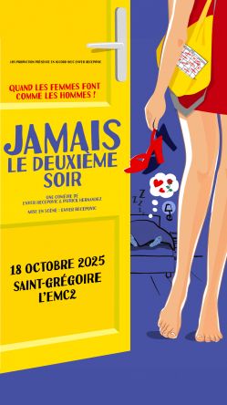 Evènement Jamais le Deuxième Soir le 18/10/2025 à 20:00 - Lieu :  L'EMC 2 35760 Saint-Grégoire