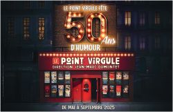 Evènement Festival 50ans d'humour du Point Virgule du 01/05/2025 au 30/09/2025 - Lieu :  Le Point Virgule 75004 Paris
