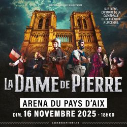 Evènement La Dame de Pierre le 16/11/2025 à 18:00 - Lieu :  ARENA DU PAYS D'AIX 13290 Aix-en-Provence