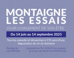 Evènement Montaigne, les essais. Jouir loyalement de son être du 14/06/2025 au 14/09/2025 - Lieu :  Chateau et Tour de Montaigne 24230 Saint Michel de Montaigne 
