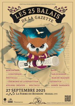 Evènement Les 25 balais de la Gazette, Festival pour sorcières et sorciers facétieux le 27/09/2025 à 08:30 - Lieu :  La Ferme du Buisson 77186 Noisiel