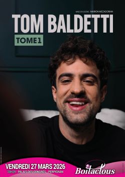 Evènement Tom Baldetti le 27/03/2026 à 20:30 - Lieu :  Palais des congrès 66000 Perpignan