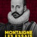 Montaigne, les essais. Jouir loyalement de son être