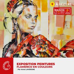 Evènement FLAMENCO EN COULEURS du 04/08/2025 au 29/08/2025 - Lieu :  Maison de Ma Région Hérault à Béziers 34500 Béziers