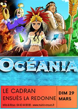 Evènement OCEANIA, La légende Tahitienne le 29/03/2026 à 15:00 - Lieu :  LE CADRAN 13820 Ensues La Redonne