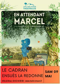 Evènement En attendant Marcel le 09/05/2026 à 15:00 - Lieu :  LE CADRAN 13820 Ensues La Redonne