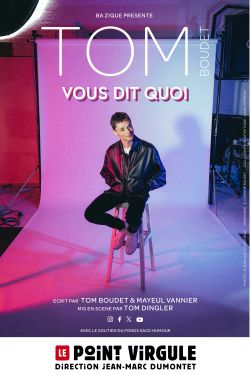 Evènement Tom Boudet dans du 08/09/2025 au 29/12/2025 - Lieu :  Le Point Virgule 75004 Paris