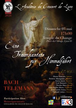 Evènement Eine Traumkantate zur Himmelfahrt le 03/05/2026 à 17:00 - Lieu :  Temple du Change 69005 Lyon