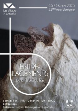 Evènement ENTRELACEMENTS - de la fibre & du lien du 15/11/2025 au 16/11/2025 - Lieu :  Le Village d'Artistes 49750 Bellevigne-En-Layon - 49750 (France)
