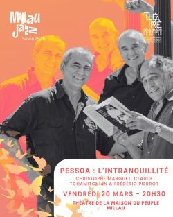 Evènement Pessoa : L'intranquillité le 20/03/2026 à 20:30 - Lieu :  Théâtre de la Maison du Peuple 12100 MILLAU