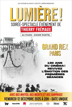 Evènement LUMIERE ! Une soirée-spectacle événement de Thierry Frémaux le 12/12/2025 à 20:00 - Lieu :  Grand REX 75002 PARIS