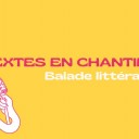 Textes en chantier : balade littéraire