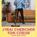 J’irai chercher ton cœur