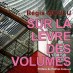 Annonce Parution de Sur la lèvre des volumes, le nouveau livre de Régis MOULU - Vente / Livre / BD / Revue - 94370