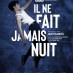 Annonce IL NE FAIT JAMAIS NUIT - Vente / Spectacle (diffuseurs, organisateurs...) - 75011