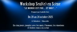 Annonce Stage Seul en Scène : Le Monde est Fou... Et Moi?... - 13003 Marseille - Stages - Théâtre - 