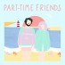 Part-Time Friends toujours pop avec le clip de Même Si